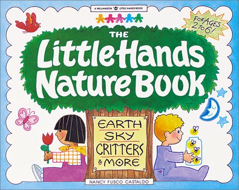 The Little Hands Nature Book Williamson Little Hands Series Castaldo, Nancy F; Castaldo, Nancy and Williamson, Susan