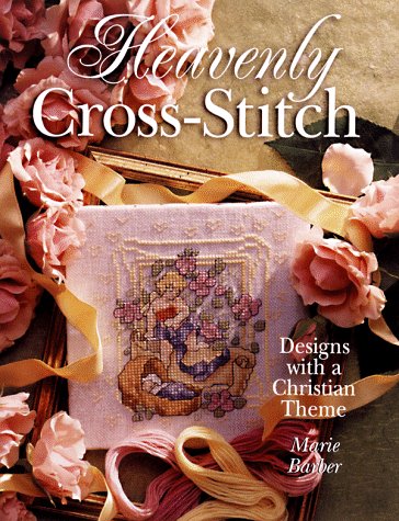 Heavenly CrossStitch: Designs With a Christian Theme Barber, Marie