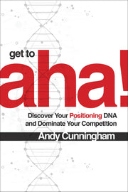 Get to Aha!: Discover Your Positioning DNA and Dominate Your Competition used book depot