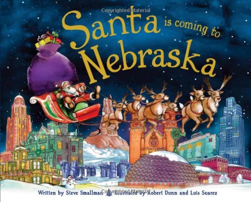 Santa Is Coming to Nebraska [Hardcover] Smallman, Steve and Dunn, Robert