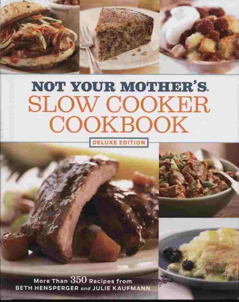 Not Your Mother's Slow Cooker Cookbook: Deluxe Edition: More Than 350 Recipes used book depot