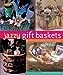 Jazzy Gift Baskets: Making  Decorating Glorious Presents Browning, Marie and Baskett, Mickey