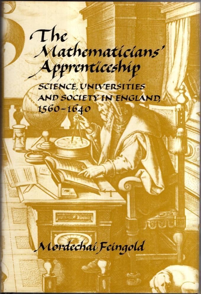 The Mathematician's Apprenticeship: Science, Universities and Society in England 1560–1640 used book depot