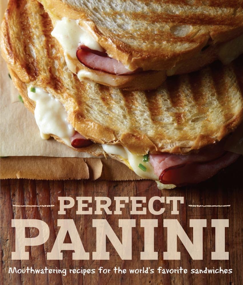 Perfect Panini: Mouthwatering Recipes for the World's Favorite Sandwiches used book depot