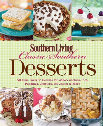 Southern Living Classic Southern Desserts: All-time Favorite Recipes for Cakes, Cookies, Pies, Pudding, Cobblers, Ice Cream & More (Southern Living (Paperback Oxmoor)) used book depot