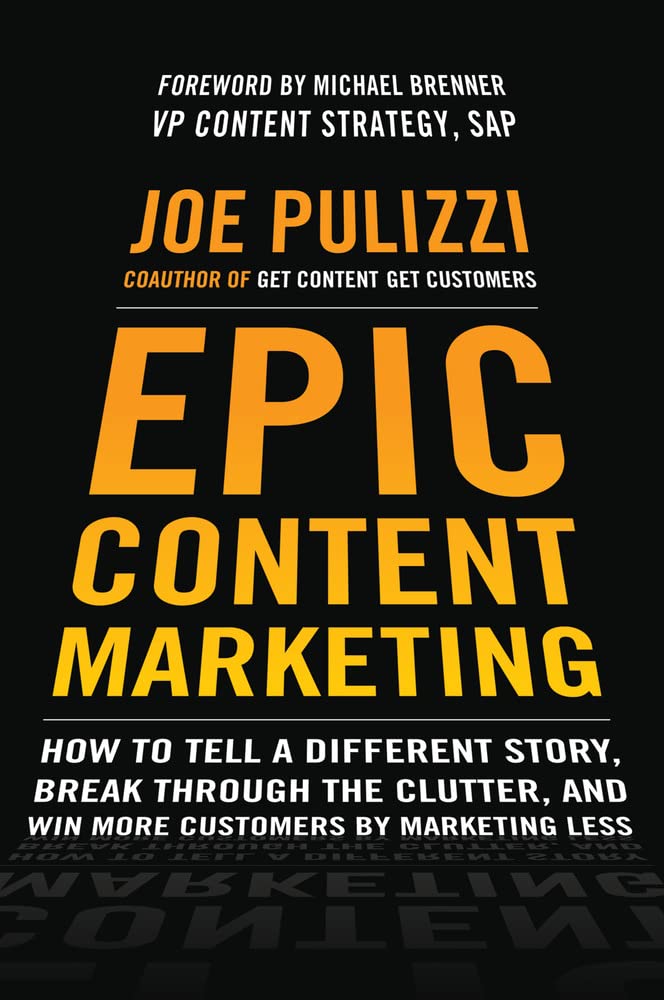 Epic Content Marketing: How to Tell a Different Story, Break through the Clutter, and Win More Customers by Marketing Less used book depot