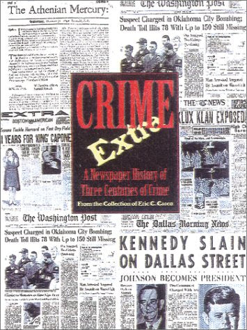 Crime Extra: 300 Years of Crime in North America Eric C Caren and Julie Saffel