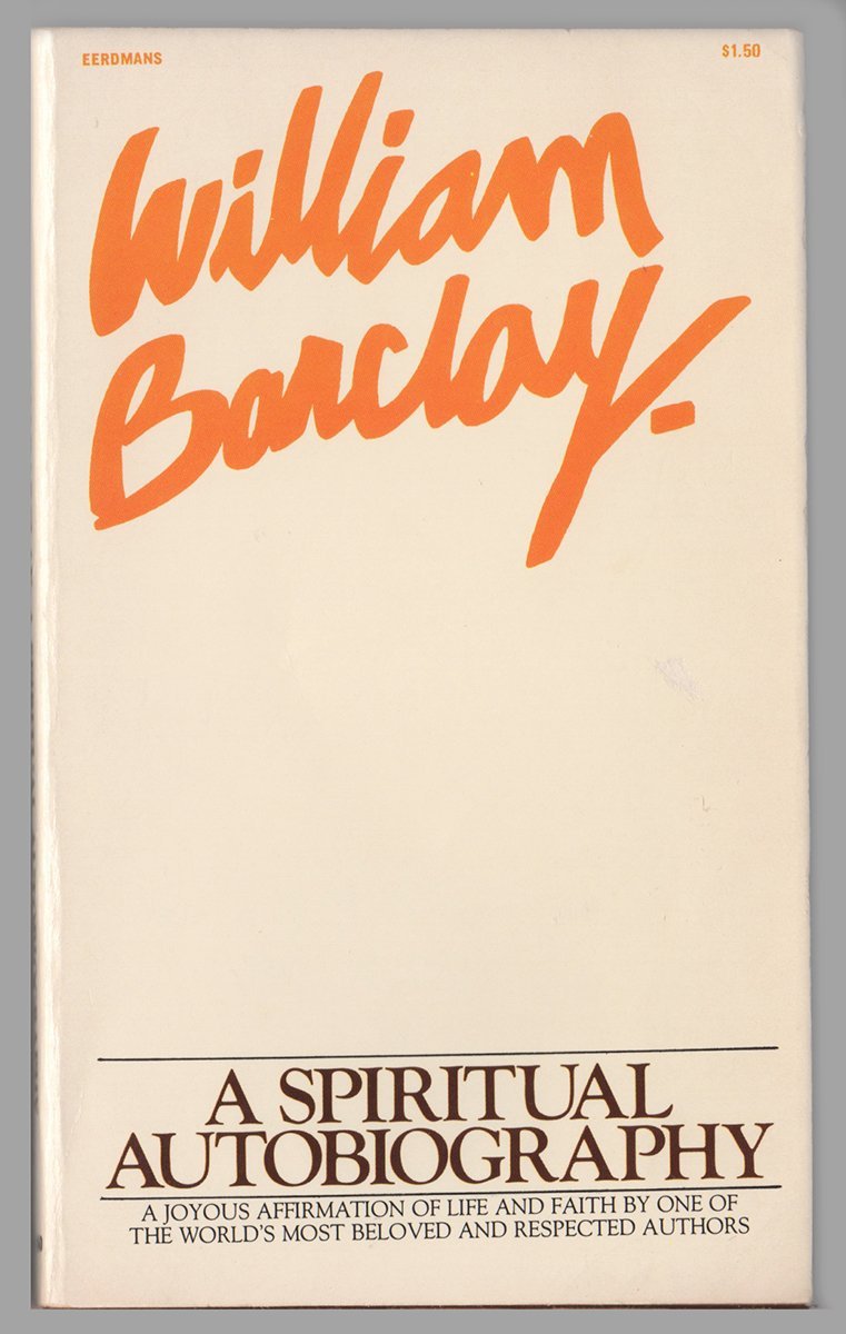 William Barclay: A Spiritual Autobiography