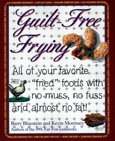 Guilt-Free Frying: All of Your Favorite "Fried" Foods with No Muss, No Fuss and Almost No Fat! used book depot