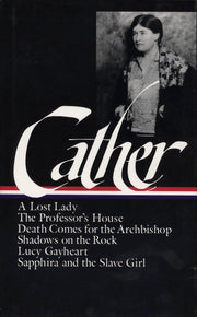 Willa Cather : Later Novels : A Lost Lady / The Professor's House / Death Comes for the Archbishop / Shadows on the Rock / Lucy Gayheart / Sapphira and the Slave Girl (The Library of America) used book depot