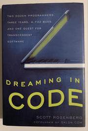 Dreaming in Code: Two Dozen Programmers, Three Years, 4,732 Bugs, and One Quest for Transcendent Software used book depot