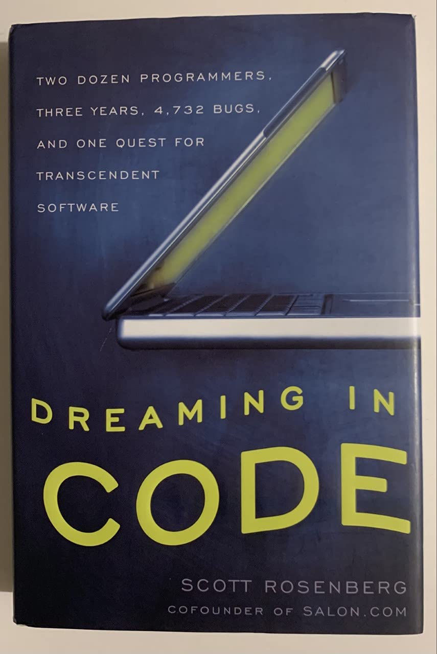 Dreaming in Code: Two Dozen Programmers, Three Years, 4,732 Bugs, and One Quest for Transcendent Software used book depot
