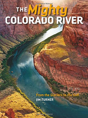The Mighty Colorado River: From the Glaciers to the Gulf used book depot