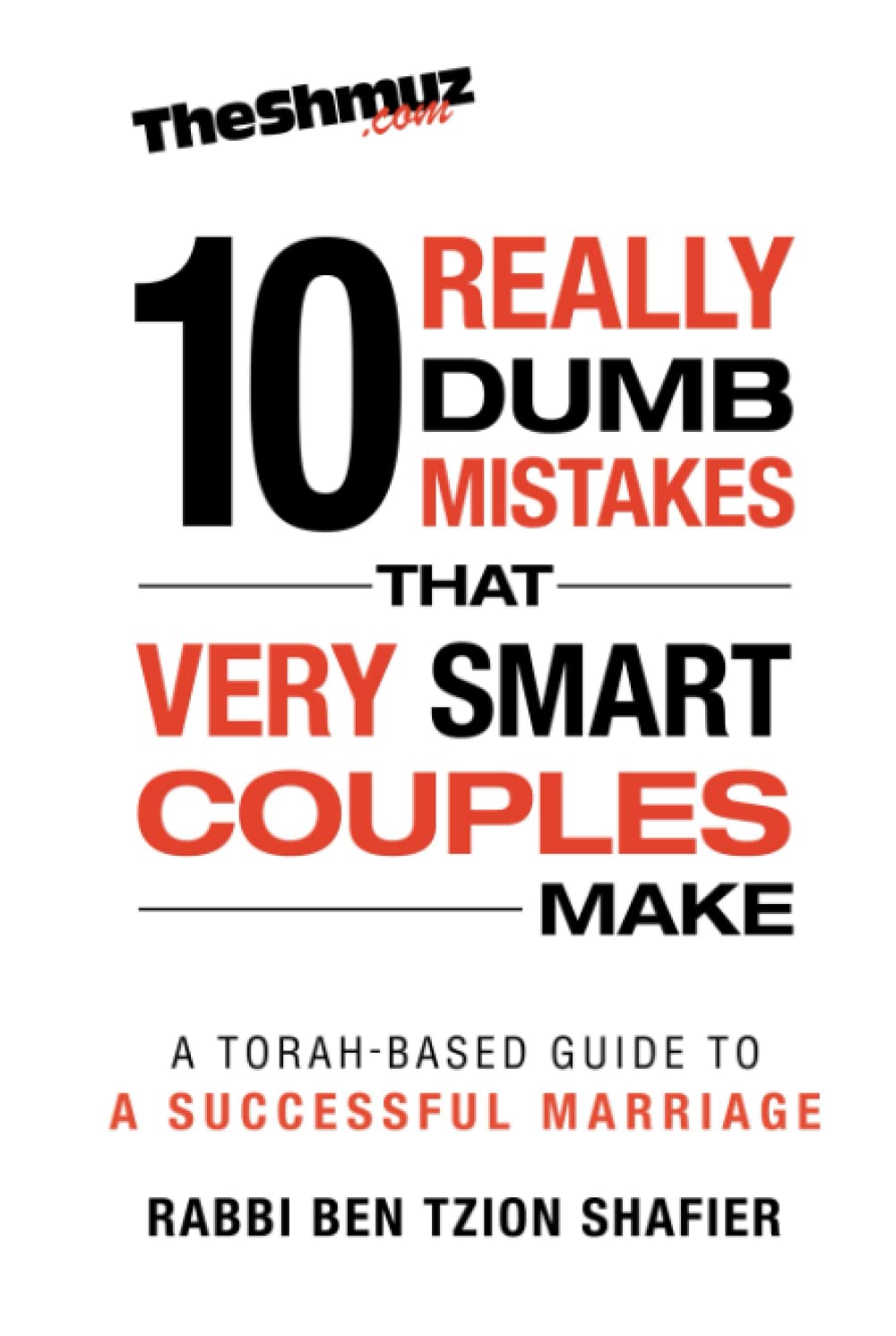 The 10 Really Dumb Mistakes that Very Smart Couples Make: A Torah-Based Guide to a Successful Marriage used book depot