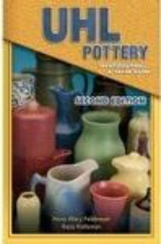 Uhl Pottery Identification & Value Guide (UHLL Pottery Identification & Value Guide)