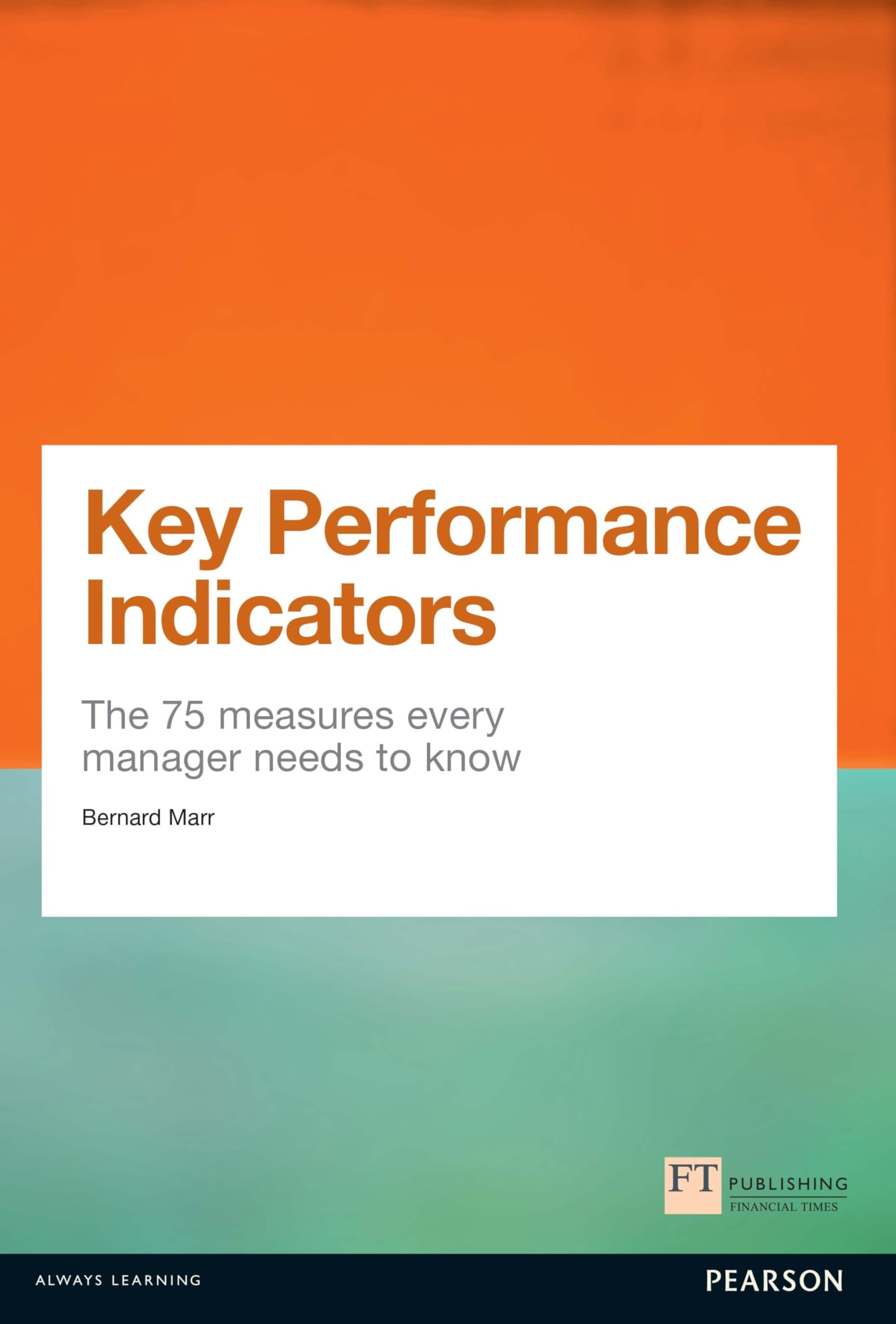 Key Performance Indicators (KPI): The 75 measures every manager needs to know (Financial Times Series) used book depot