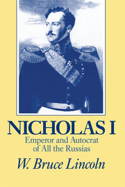 Nicholas I: Emperor and Autocrat of All the Russias (NIU Series in Slavic, East European, and Eurasian Studies) used book depot
