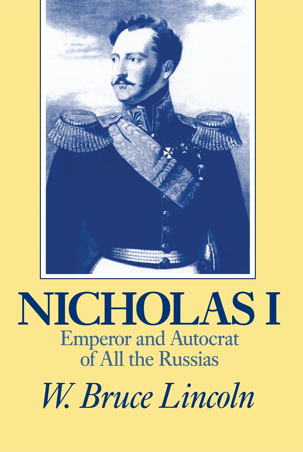 Nicholas I: Emperor and Autocrat of All the Russias (NIU Series in Slavic, East European, and Eurasian Studies) used book depot