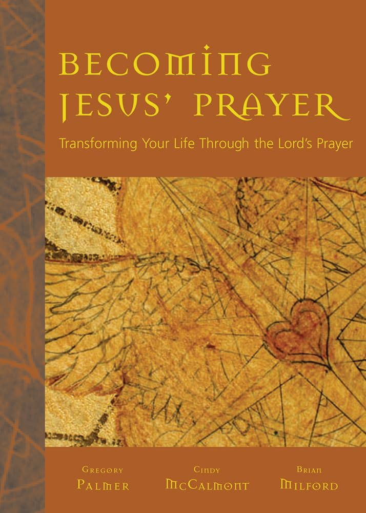 Becoming Jesus' Prayer: Transforming Your Life Through the Lord's Prayer used book depot