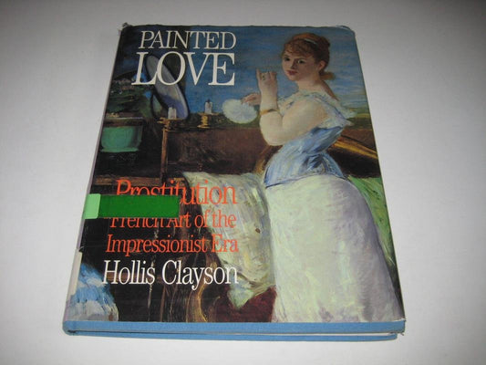 Painted Love: Prostitution and French Art of the Impressionist Era
