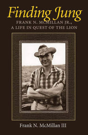 Finding Jung: Frank N. McMillan Jr., a Life in Quest of the Lion (Volume 17) (Carolyn and Ernest Fay Series in Analytical Psychology) used book depot