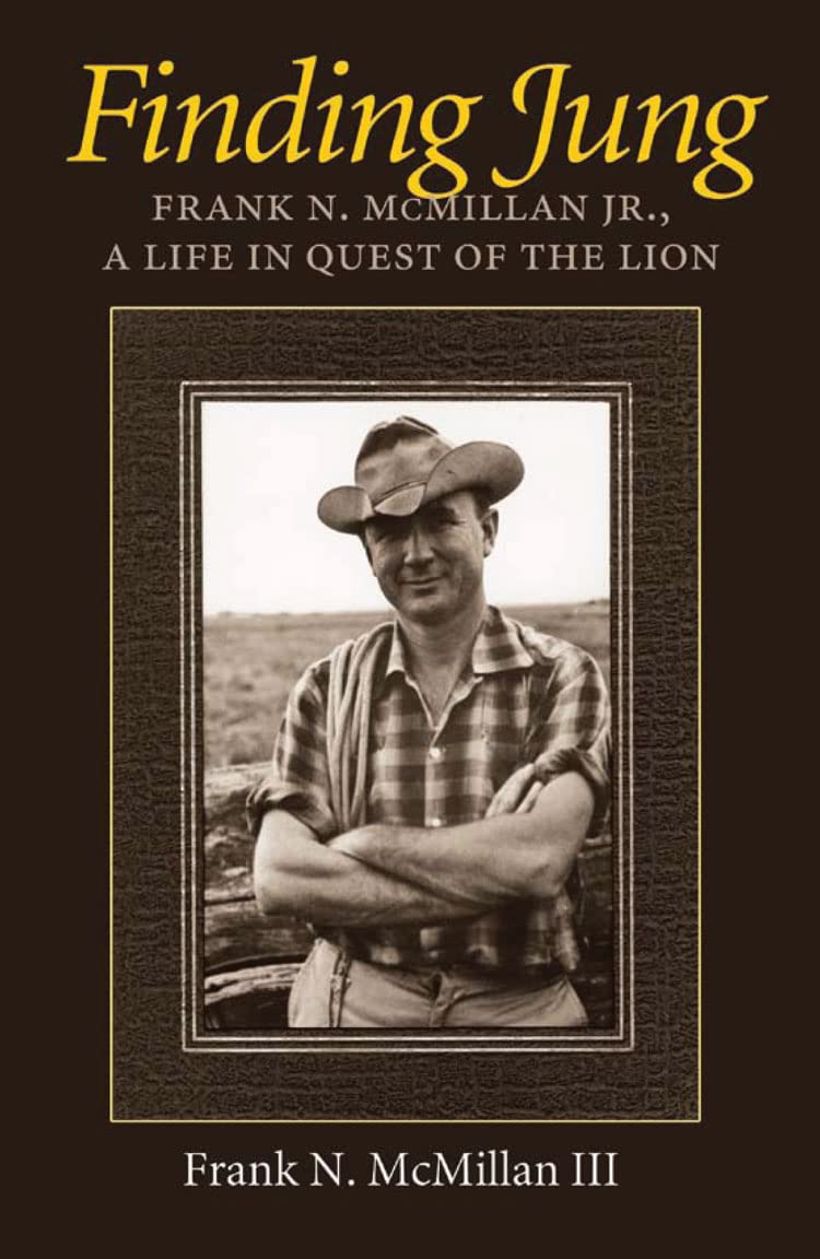 Finding Jung: Frank N. McMillan Jr., a Life in Quest of the Lion (Volume 17) (Carolyn and Ernest Fay Series in Analytical Psychology) used book depot