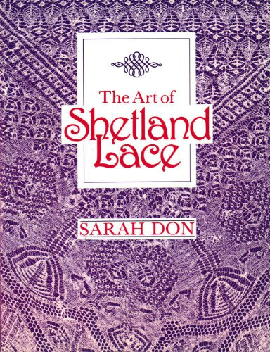The Art of Shetland Lace Don, Sarah