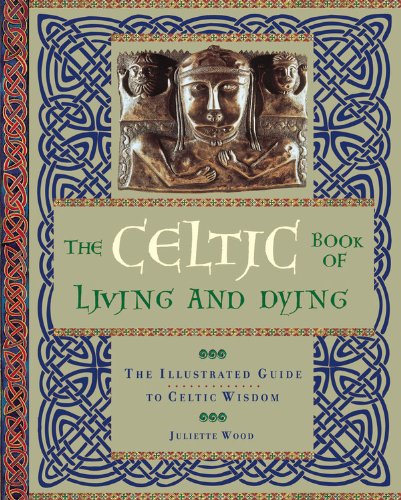 The Celtic Book of Living and Dying: The Illustrated Guide to Celtic Wisdom used book depot