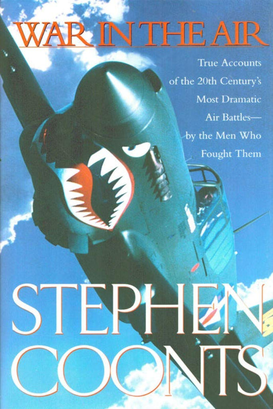 War in the Air: True Accounts of the 20th Century's Most Dramatic Air Battles-By the Men Who Fought Them
