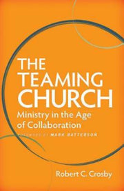 The Teaming Church: Ministry in the Age of Collaboration used book depot