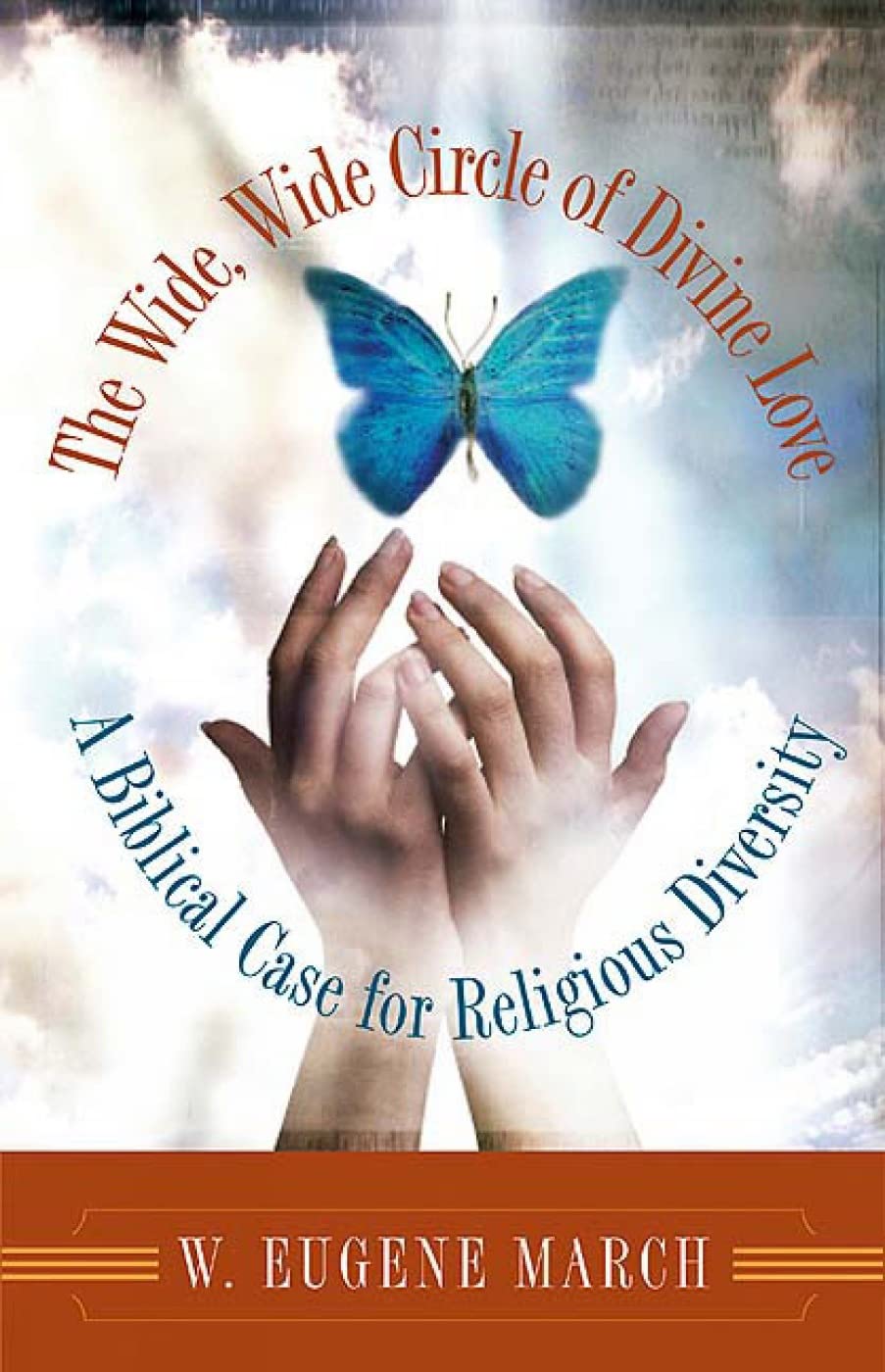 The Wide, Wide Circle of Divine Love: A Biblical Case for Religious Diversity used book depot
