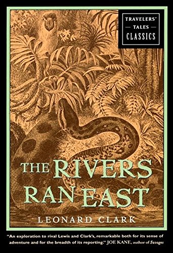 The Rivers Ran East: Travelers Tales Classics [Paperback] Clark, Leonard