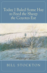 Today I Baled Some Hay to Feed the Sheep the Coyotes Eat used book depot