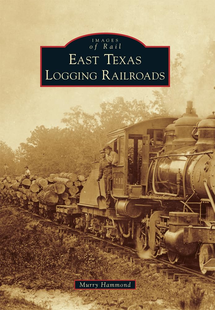 East Texas Logging Railroads (Images of Rail) used book depot