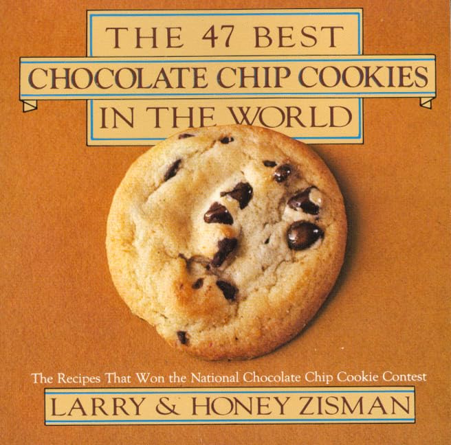 The 47 Best Chocolate Chip Cookies in the World: The Recipes That Won the National Chocolate Chip Cookie Contest used book depot