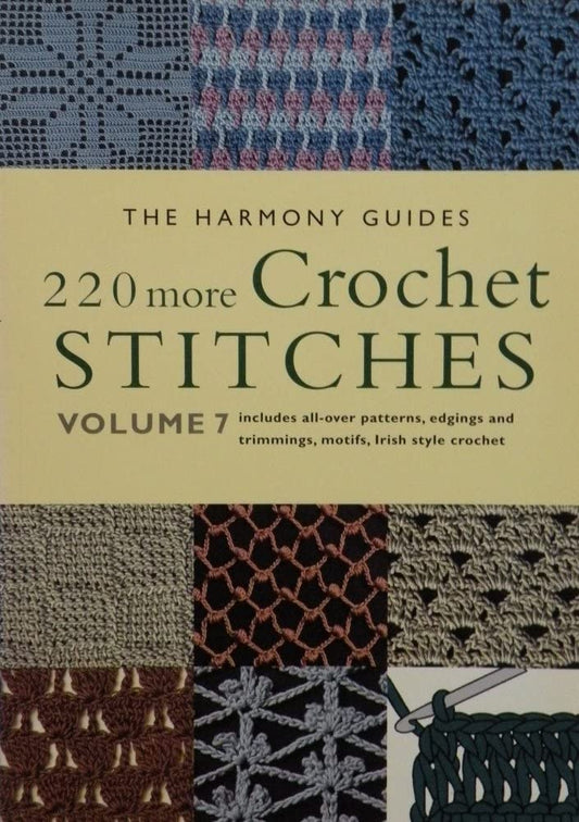 220 More Crochet Stitches: Volume 7 The Harmony Guides The Harmony Guides