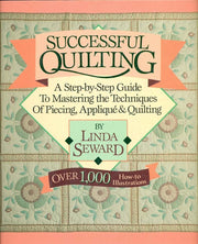 Successful Quilting: A Step-By-Step Guide to Mastering the Techniques of Piecing, Applique and Quilting used book depot