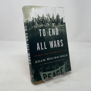 To End All Wars: A Story of Loyalty and Rebellion, 1914-1918