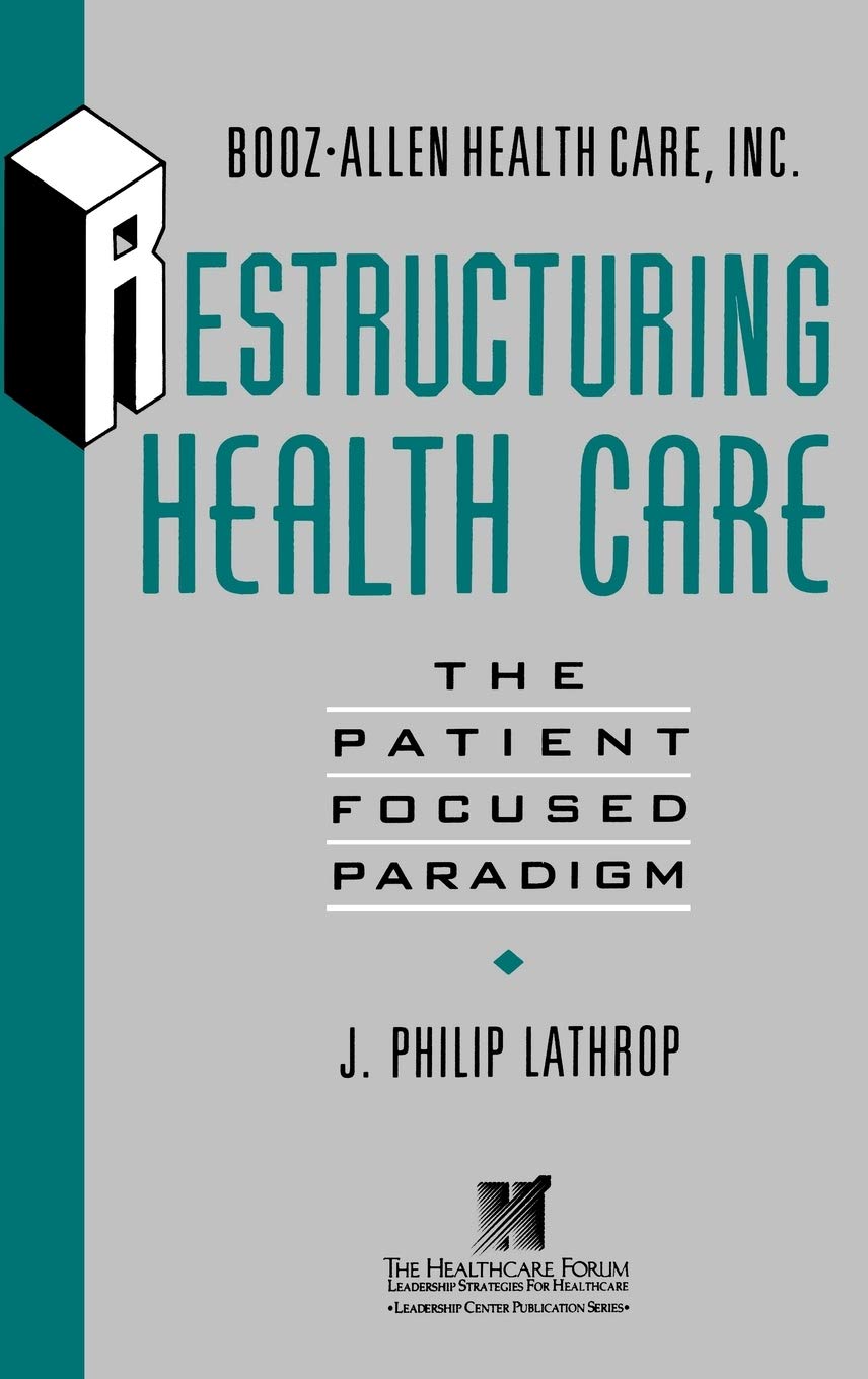 Restructuring Health Care: The Patient-Focused Paradigm used book depot