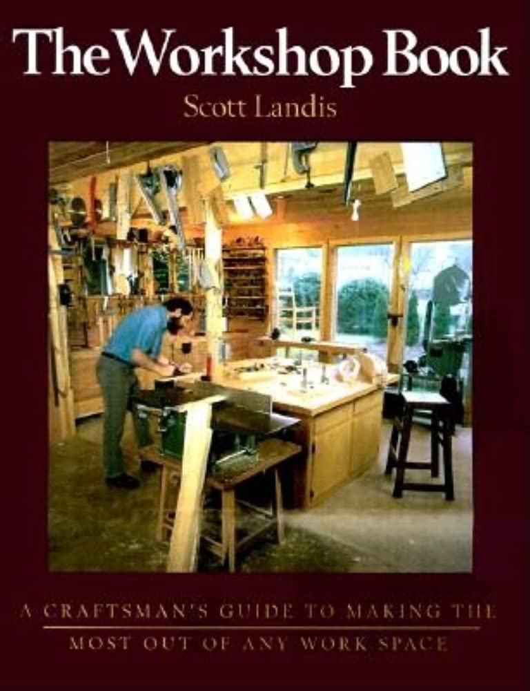 The Workshop Book: A Craftman's Guide to Making the Most of Any Work Space used book depot
