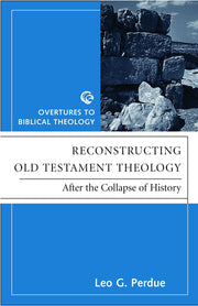 Reconstructing Old Testament Theology: After the Collapse of History (Overtures to Biblical Theology) used book depot
