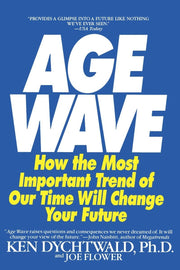 Age Wave: How The Most Important Trend Of Our Time Will Change Your Future used book depot