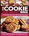 The Cookie and Biscuit Bible, Over 400 Delicious, Easy to Make Recipes for Brownies, Bars, Muffins and Crackers, Shown Stepbystep in Over 1300 Glorious Photographs [Paperback] Catherine Atkinson and Linda Fraser
