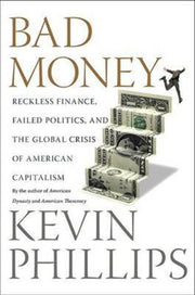 Bad Money: Reckless Finance, Failed Politics, and the Global Crisis of American Capitalism used book depot