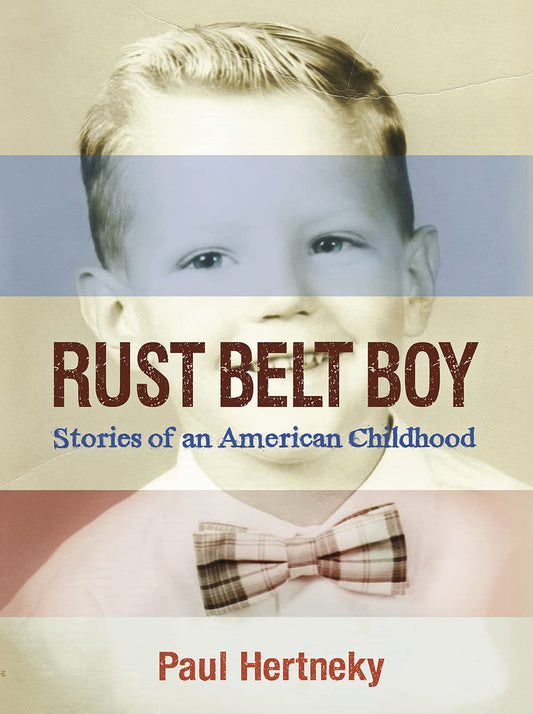 Rust Belt Boy: Stories of an American Childhood Hertneky, Paul
