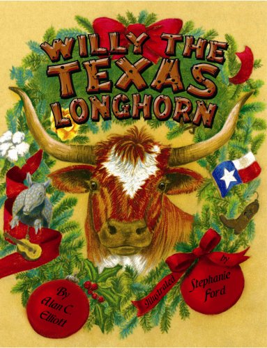 Willy the Texas Longhorn [Hardcover] Elliott, Alan and Ford, Stephanie