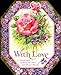 With Love: A Compilation of Romantic Verse and Paper Flowers Moseley, Keith and Nicholls, Robert P