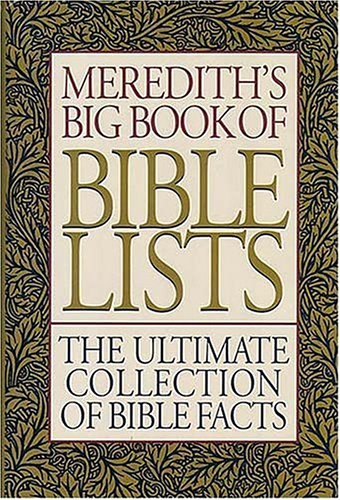 Merediths Big Book of Bible Lists: A OneOfAKind Collection of Bible Facts Presented in List Form Meredith, Joel L