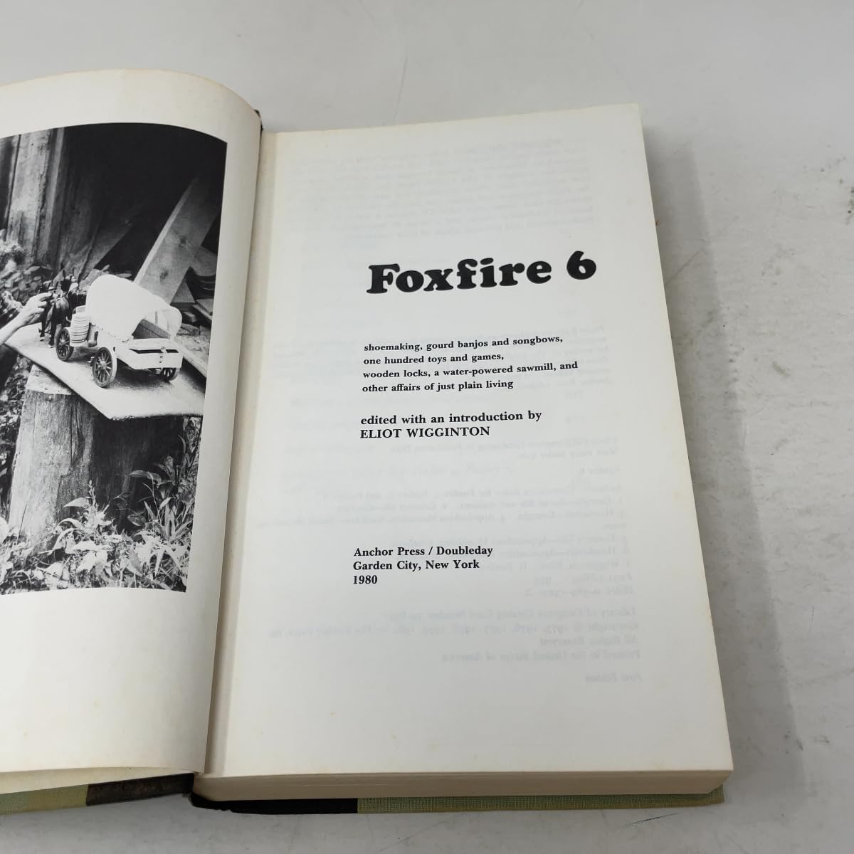 Foxfire 6: Shoemaking, Gourd Banjos, and Songbows, One Hundred Toys and Games, Wooden Locks, a Water Powered Sawmill, and Other Affairs of Just Plai