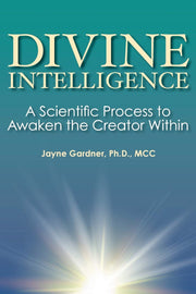 Divine Intelligence: A Scientific Process to Awaken the Creator Within